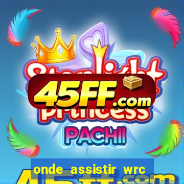 onde assistir wrc 2024 brasil